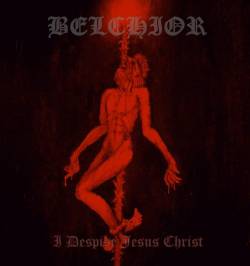 Belchior : I Despise Jesus Christ